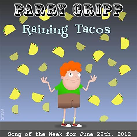 parry gripp raining tacos